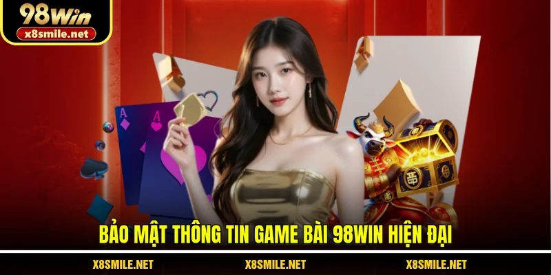 Bảo mật thông tin game bài 98Win hiện đại