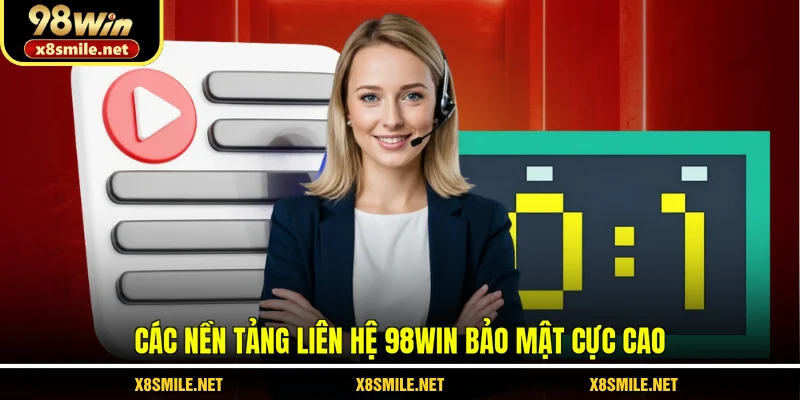 Các nền tảng liên hệ 98Win bảo mật cực cao