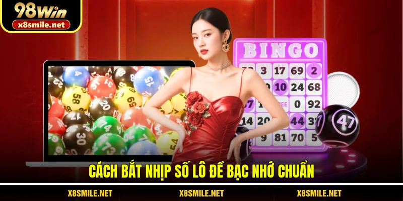 Cách bắt nhịp số lô đề bạc nhớ chuẩn