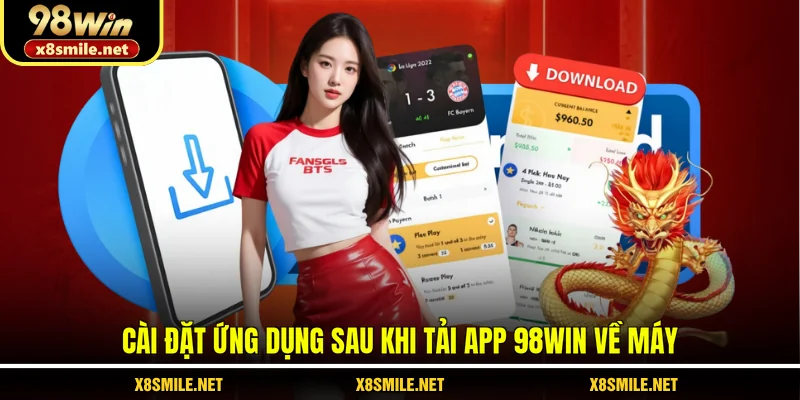 Cài đặt ứng dụng sau khi tải app 98WIN về máy 