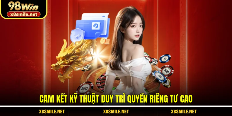 Cam kết kỹ thuật duy trì quyền riêng tư cao
