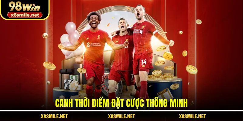 Canh thời điểm đặt cược thông minh