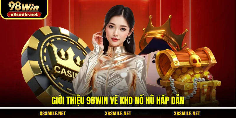 Giới thiệu 98Win về kho nổ hũ hấp dẫn