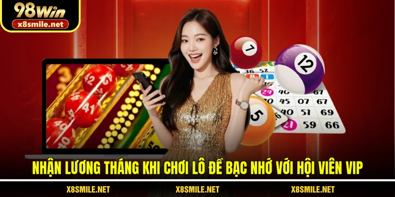 Nhận lương tháng khi chơi lô đề bạc nhớ với hội viên VIP
