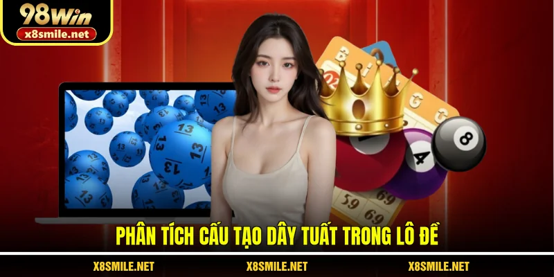 Phân tích cấu tạo dây tuất trong lô đề