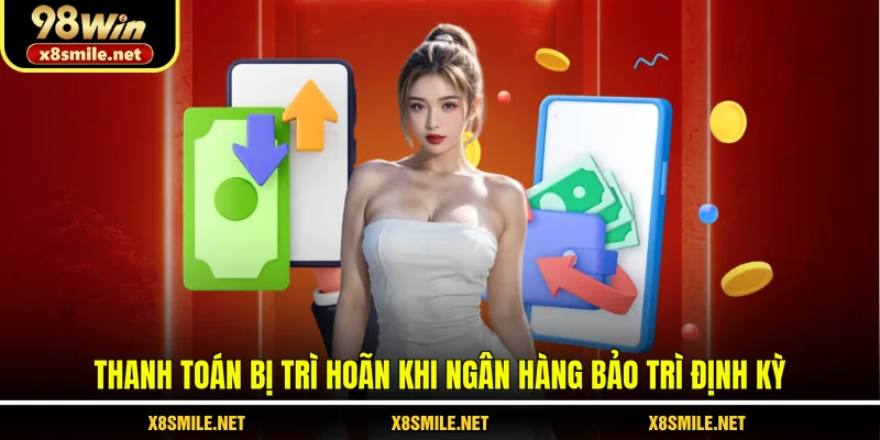 Thanh toán bị trì hoãn khi ngân hàng bảo trì định kỳ 