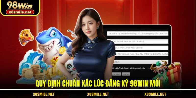 Quy định chuẩn xác lúc đăng ký 98Win mới