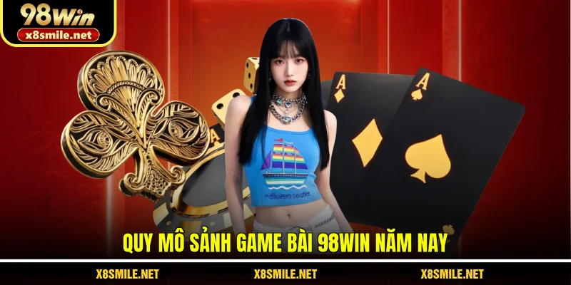 Quy mô sảnh game bài 98Win năm nay