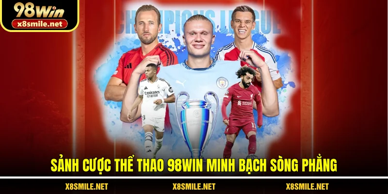 Sảnh cược Thể thao 98Win minh bạch sòng phẳng