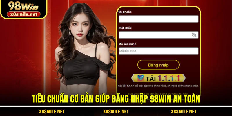 Tiêu chuẩn cơ bản giúp đăng nhập 98Win an toàn